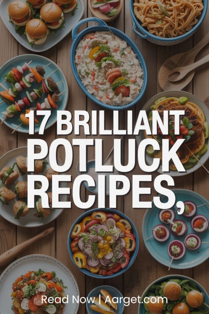 image with a text overlay _17 Brilliant Potluck Recipes_, and _Read Now _ Aarget.com_ at the bottom