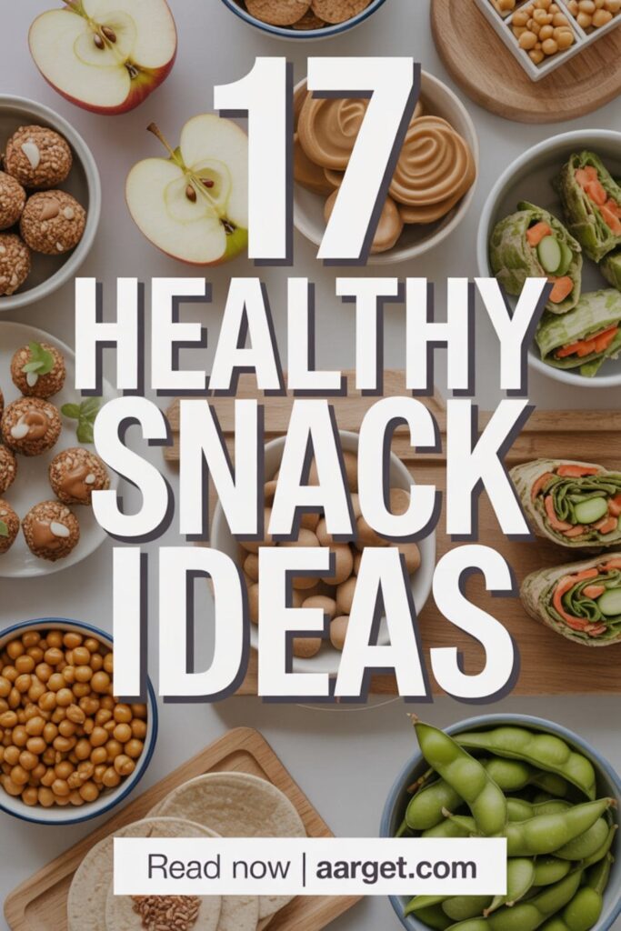 image with a text overlay _17 Healthy Snack Ideas_, and _Read Now _ Aarget.com_ at the bottom